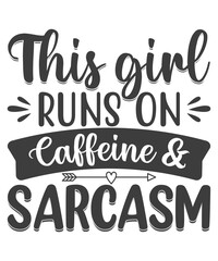 The girl runs on caffeine and sarcasm - Illustration for prints on t-shirts and bags, posters, cards. Isolated on white background. Funny quotes. Isolated on white background.