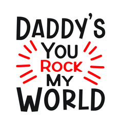 Daddy’s You Rock My World 