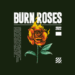 burn rose artwork with street wear style