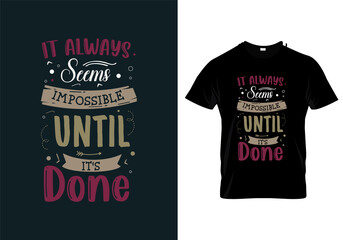 It always seems impossible until its done typography design for t shirt