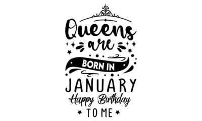 Queens are born in January Happy birthday to me