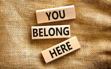 You belong here symbol. Concept words You belong here on beautiful canvas background. Diversity,...