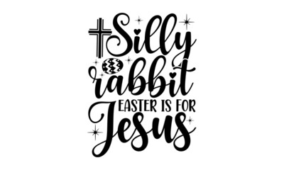 silly-rabbit-easter-is-for-jesus, Hand sketched Irish celebration design, Drawn typography St. Patricks badge, green hat and shamroc, Beer festival lettering typography icon