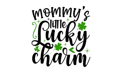 mommy's-little-lucky-charm, Hand sketched Irish celebration design, Drawn typography St. Patricks badge, green hat and shamroc, Beer festival lettering typography icon