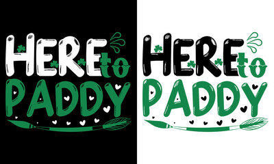 Here to Paddy Typography T-shirt Design