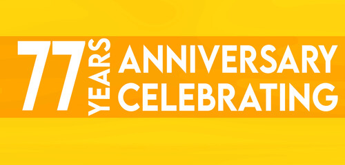 77 years anniversary celebrating,birthday invitation on yellow background with white numbers