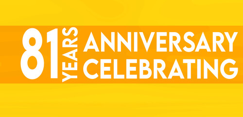 81 years anniversary celebrating,birthday invitation on yellow background with white numbers