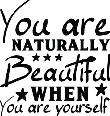 You Are Naturally Beautiful when You Are Yourself