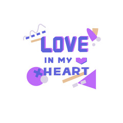 Design on Valentine's Day with hearts. Love in my heart. Modern background. Poster. T-shirt print. Motivational quote. Modern calligraphy.