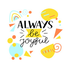 Hand lettering with Bible Verse Always be joyful. Biblical kids background. Christian poster. Scripture print. Motivational quote. Modern calligraphy.