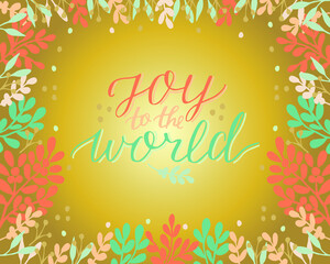 Holiday greeting card with hand lettering Joy to the world. Biblical background. Modern calligraphy Christmas time