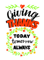 Hand lettering with motivational quote Giving thanks today, tomorrow, always. Biblical background. Christian poster. Scripture print. Motivational quote. Modern calligraphy. Thanksgiving day