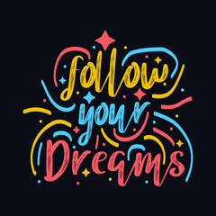 Follow Your dreams typography motivational quote design
