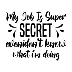 my job is super secret evenidon't know what i'm doing svg