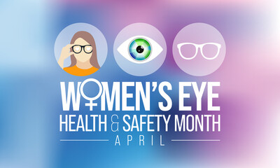 Women's eye health and safety month is observed every year in April, In an effort to create awareness to various eye diseases that women are more prone to have than men. Vector illustration