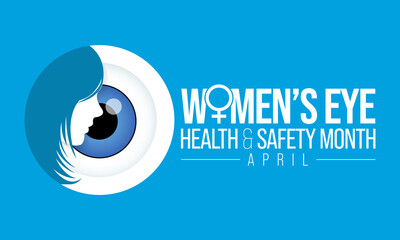 Women's eye health and safety month is observed every year in April, In an effort to create awareness to various eye diseases that women are more prone to have than men. Vector illustration
