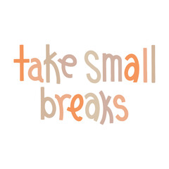 vector themed typography take small breaks