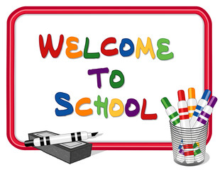 Whiteboard, Welcome to School text, red frame, multi-color marker pens, dry eraser, for education, back to school, literacy projects, scrapbooks.