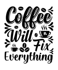 Coffee Will Fix Everything T-shirt Design