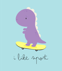 Cute Dinosaur on a skateboard. Vector illustration. For kids stuff, card, posters, banners, children books, printing on the pack, printing on clothes, wallpaper, textile or dishes.