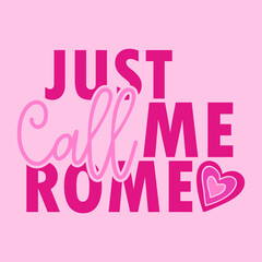 Just call me romeo valentines Shirt, Love T-Shirt, Gift For wife, love tee. Newlywed Gift. Gift For Wife. Birthday Gift For Wife