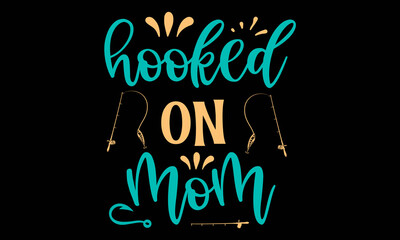 HOOKED ON Mom SVG