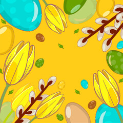 Happy Easter frame with yellow tulips, easter eggs, pussy-willow twigs, colored sweet balls. Easter background top view, copy space, Square background vector