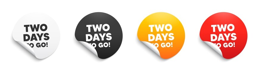 2 days to go text. Round sticker badge with offer. Special offer price sign. Advertising discounts symbol. Paper label banner. 2 days to go adhesive tag. Vector