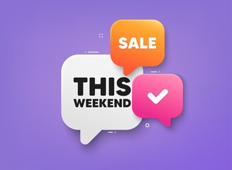 This weekend tag. 3d bubble chat banner. Discount offer coupon. Special offer sign. Sale promotion symbol. This weekend adhesive tag. Promo banner. Vector