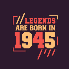 Fototapeta na wymiar Legends are born in 1945. Birthday of Legend 1945