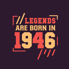 Fototapeta na wymiar Legends are born in 1946. Birthday of Legend 1946