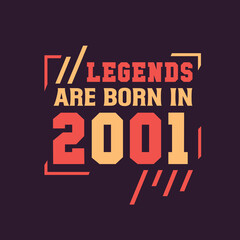 Fototapeta na wymiar Legends are born in 2001. Birthday of Legend 2001