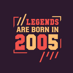 Legends are born in 2005. Birthday of Legend 2005