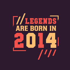 Fototapeta na wymiar Legends are born in 2014. Birthday of Legend 2014