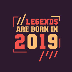 Fototapeta na wymiar Legends are born in 2019. Birthday of Legend 2019