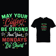 MAY YOUR Coffee Coffee T-Shirt Design