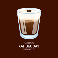 National Kahlua Day vector. Glass of cream coffee liqueur icon vector. Mexican drink vector. Kahlua Day Poster, February 27. Important day