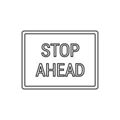 Stop ahead sign icon isolated on white background. Traffic symbol modern, simple, vector, icon for website design, mobile app, ui. Vector Illustration