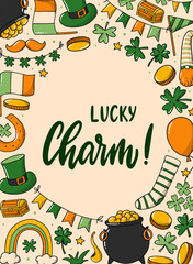 cute hand lettering quote 'Lucky Charm!' decorated with frame of doodles. Good for greeting cards, posters, prints, invitations, templates, signs, etc. EPS 10