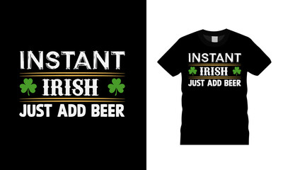 Instant Irish Just Add Beer T shirt, apparel, vector illustration, graphic template, print on demand, textile fabrics, retro style, typography, vintage, st patrick day