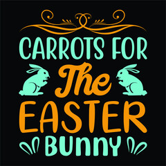 Carrots for the easter bunny, Easter day SVG t-shirt, typography, print template design, for vector file