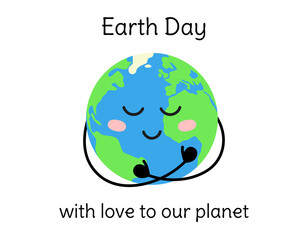 Earth Day poster. Cute happy planet hugs itself and smiles. World holiday card, banner. Vector flat illustration with isolated Earth and text