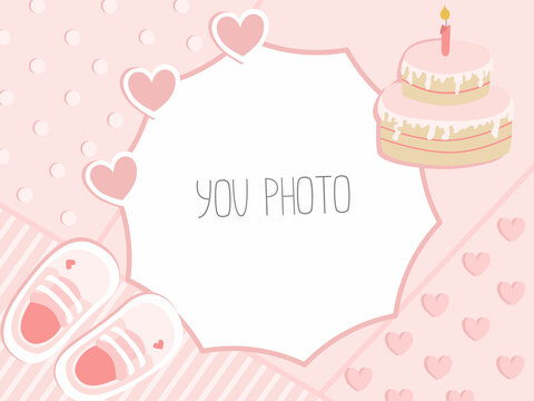 Frame for text for a girl. Frame for a photo of a newborn baby girl in pink color with a birthday cake and children's shoes. Frame template for photo and text