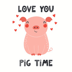 Cute funny piglet, lettering quote Love you pig time, isolated on white. Hand drawn vector illustration. Scandinavian style flat design. Concept kids fashion, textile print, poster, card, baby shower.