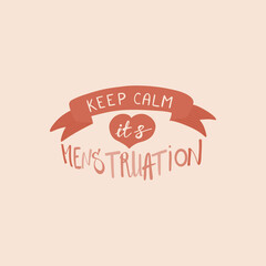 Lettering composition about menstruation with the phrase keep calm it’s menstruation. Quote about female period with menstrual blood, sanitary napkins, menstrual cup and tampons. Vector illustration