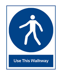 Use This Walkway. Mandatory Sign. Work Safety Equipment Signs In White Pictogram. ISO 7010 Sign.