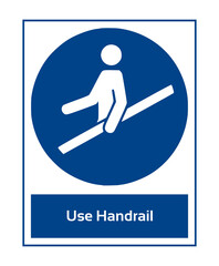 Use Handrail. Mandatory Sign. Work Safety Equipment Signs In White Pictogram. ISO 7010 Sign.