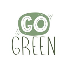 Go green. hand drawing lettering. Flat style, colorful vector illustration. design for poster, card, print, logo.