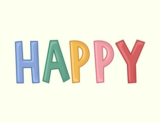 Happy. Vector word of colored letters in cartoon style on a light background
