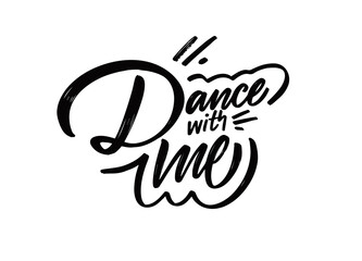 Dance with me. Motivational lettering phrase. Yourself text. Modern typography poster.
